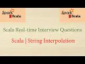 Scala Real-time Interview Questions - Scala String Interpolation