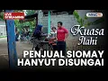 🔴PENJUAL SIOMAY HANYUT DI SUNGAI | LIVE KUASA ILAHI | 8 DESEMBER 2025