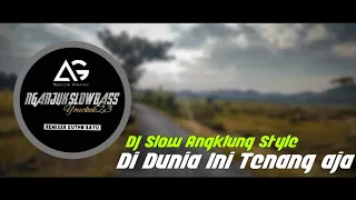 Download DJ SLOW VIRAL • DI DUNIA INI TENANG AJA • ANGKLUNG STYLE MP3