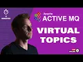 Benefits of Apache ActiveMQ Virtual Topics