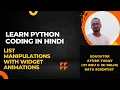 Lecture 19 Python for Beginners Python tutorial in Hindi List Manipulations with Widget Animation