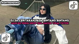 dj sa ceritakan pada bintang bintang jauh ko pergi prengky gantay remix drop siul viral tiktok 