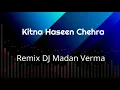 Download Lagu Kitna haseen chehra, kitni pyari aankhein Remix DJ madan Verma