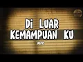 UKAYS - DI LUAR KEMAMPUAN KU (KARAOKE) 🎤