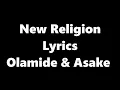 New Religion Lyrics - Olamide, Asake