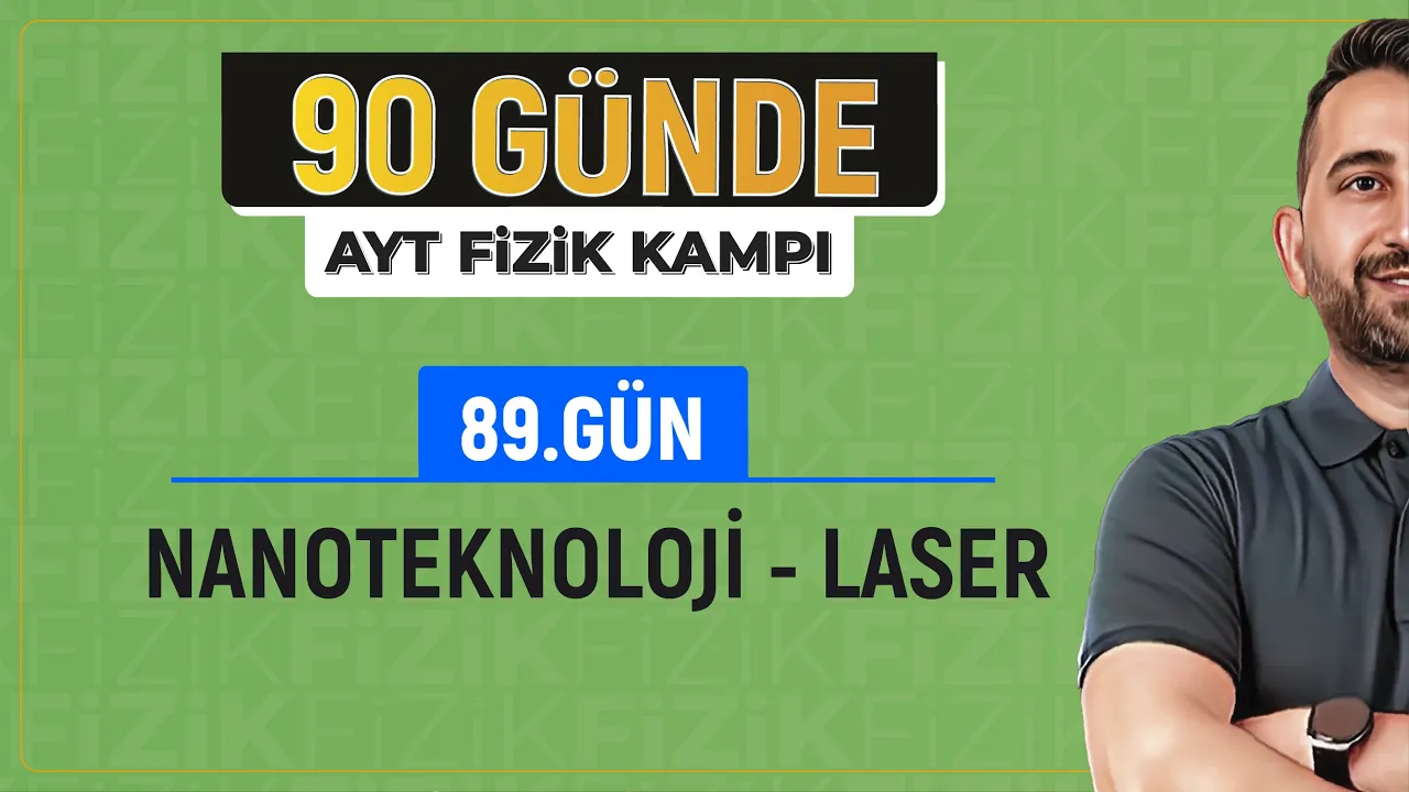 Nanoteknoloji ve Laser Işınları Konu Anlatımı | 2024 AYT Fizik kampı