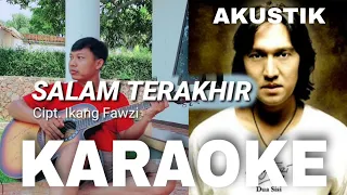 Download SALAM TERAKHIR - IKANG FAWZI - AKUSTIK KARAOKE (COVER) MP3