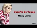 Used To Be Young - Miley Cyrus | Lirik Terjemahan