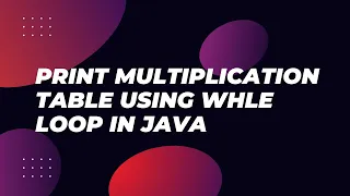 print multiplication table using while-loop in java
