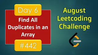 Find All Duplicates in an Array Day 6 August LeetCoding Challenge Leetcode 2020