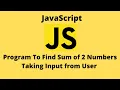 JavaScript Tutorial Sum of two numbers in JavaScript taking input from user Code Thulo