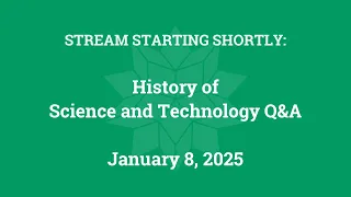 History of Science and Technology Q&A (January 8, 2025)