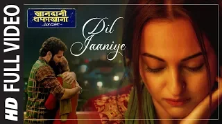 full song dil jaaniye khandaani shafakhana sonakshi s priyansh jubin n tulsi kumar payal dev