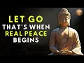 Lagu LET GO — THAT’S WHEN REAL PEACE BEGINS | Buddhist wisdom