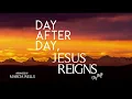 Day After Day, Jesus Reigns (CityAlight) Piano + Lyrics, Arranged by Marcia Wells