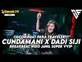 Download Lagu COCOK BUAT PARA TRAVELER!! DJ CUNDAMANI X DADI SIJI BREAKBEAT INDO JAWA SUPER VVIP 2024
