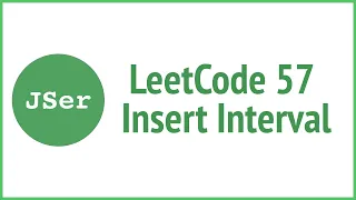 leetCode 57 Insert Interval JSer - algorithm and JavaScript