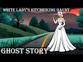 White Lady s Hitchhiking Haunt Horror Story Ghost Story Devils Den