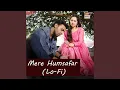 Download Lagu Mere Humsafar (Lo-Fi)