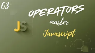 JavaScript Operators Explained Arithmetic Relational Logical Assignment Operators
