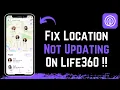 How to Fix Life360 Location Not Updating