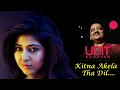 Download Lagu Udit Narayan - Kitna Akela Tha Dil | Rare Melody 05
