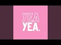 Yea Yea