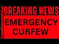 STATE OF EMERGENCY CURFEW ACTIVATED - MULTIPLE BUILDINGS DAMAGE