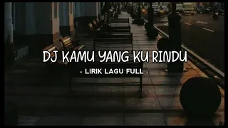 Download DJ KAMU YANG KU RINDU || VIRAL TIK TOK TERBARU[ OFFICIAL LYRIC DJ 🎧 ] MP3