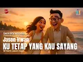 Download Lagu KU TETAP YANG KAU SAYANG - JASON IRWAN