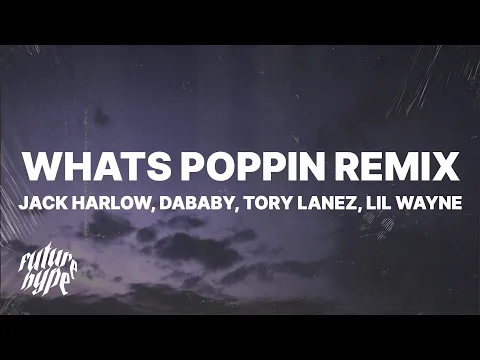 Download MP3 Jack Harlow - WHATS POPPIN Remix (Lyrics) ft. Dababy, Tory Lanez & Lil Wayne