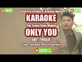 Download Lagu Adit Toraja||ONLY YOU - Karaoke Nada Wanita #onlyyoukaraokewanita