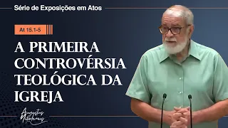 39. A Primeira Controvérsia Teológica da Igreja (At 15.1-5)