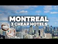 3 GOOD AND CHEAP HOTELS IN MONTREAL Great location close to everything