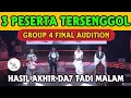 YANG TERSENGGOL TADI MALAM GROUP 4 FINAL AUDITION DA7