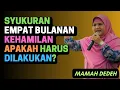 Download Lagu Syukuran Empat Bulanan Kehamilan Apakah Harus Dilakukan? Mamah Dedeh