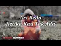 Download Lagu Ari Reda [Lirik] - Ketika Kau Tak ada - lyrics