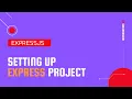 How to setup and create basic express js server project in node js