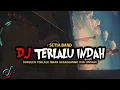 Download Lagu DJ SUNGGUH TERLALU INDAH KENANGANMU DAN CINTAKU VIRAL TIKTOK REMIX FULL BASS TERBARU 2022 ALFI MEHH