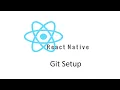 React Native Tutorial Git Setup