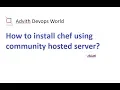 Chef installation using hosted server Chef basics - 1