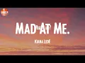 Mad At Me. - Kiana Ledé (Lyrics)