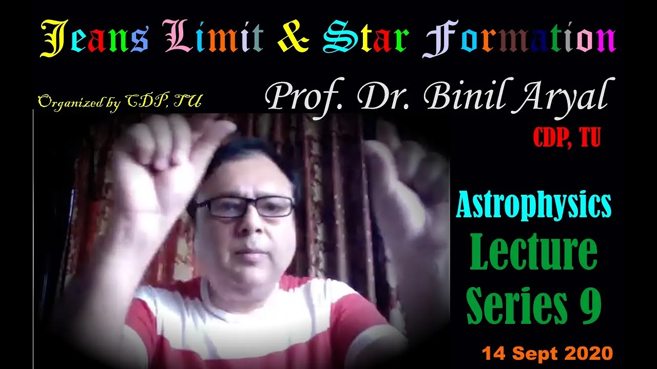 AP Lecture 9: Jeans Limit & Star Formation (Prof. Dr. Binil Aryal, CDP, TU / 14 September 2020)