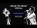 'Head to Head' Vocal Ariel 'Peterpan' \u0026 'NOAH'