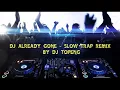 Download Lagu DJ ALREADY GONE   SLOW TRAP REMIX by DJ TOPENG