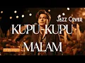 ASIKNYA BIKIN SPECHLESS😍 KUPU KUPU MALAM - Titiek Puspa | Jazz Cover