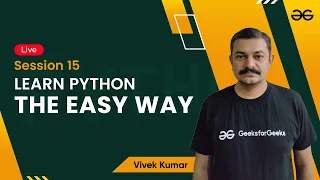 Learn Python The Easy Way - Session 16 Vivek Kumar GeeksforGeeks Python