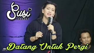 Download SUSI NGAPAK - DATANG UNTUK PERGI ( Live Cover Bareng oqinawa) MP3
