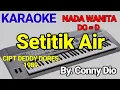 Download Lagu Setitik Air - Karaoke Nada Wanita || By .Conny Dio/Deddy Dores - Cover