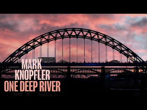 Download MP3 Mark Knopfler - One Deep River (Full Album Visualiser)